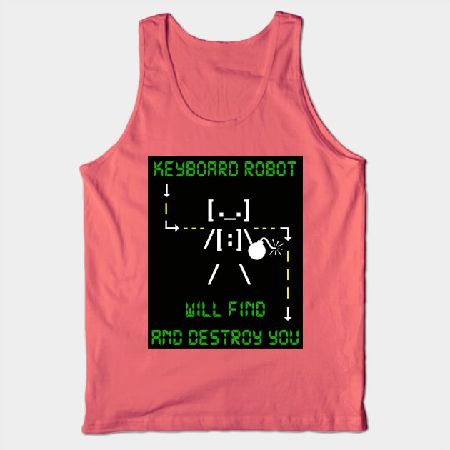 KEYBOARD ROBOT WILL FIND AND DESTROY YOU Tank Top by DodgertonSkillhause